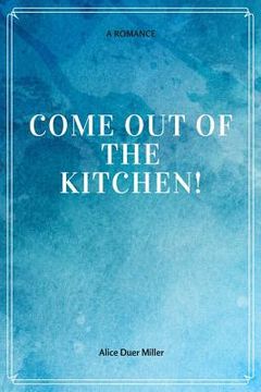 portada Come Out of the Kitchen! A Romance (en Inglés)
