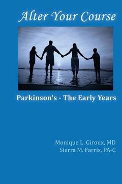 portada Alter Your Course: Parkinson's - The Early Years (en Inglés)