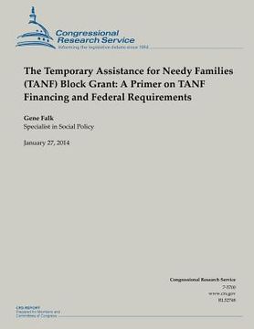 portada The Temporary Assistance for Needy Families (TANF) Block Grant: A Primer on TANF Financing and Federal Requirements (en Inglés)
