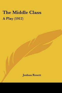 portada the middle class: a play (1912) (en Inglés)