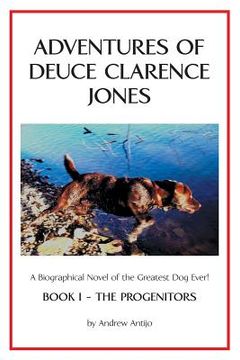 portada Adventures of Deuce Clarence Jones: Book I-The Progenitors (in English)