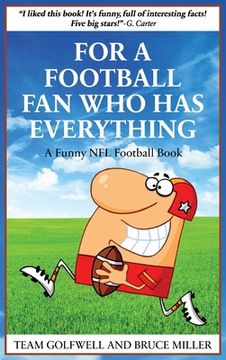 portada For a Football Fan Who Has Everything: A Funny NFL Football Book (in English)