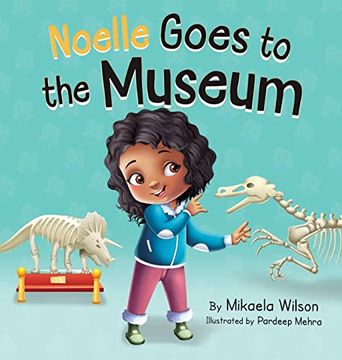 portada Noelle Goes to the Museum: A Story About new Adventures and Making Learning fun for Kids Ages 2-8 (André and Noelle) (in English)