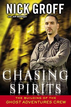 portada Chasing Spirits: The Building of the "Ghost Adventures" Crew (in English)