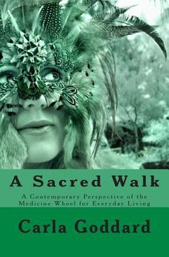 portada A Sacred Walk: A Contemporary Perspective of the Medicine Wheel for Everyday Living (en Inglés)