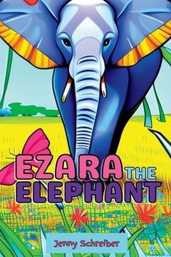 portada Ezara the Elephant: Fun and Fascinating Animal Facts about the Majestic Elephant, Beginner Reader (en Inglés)
