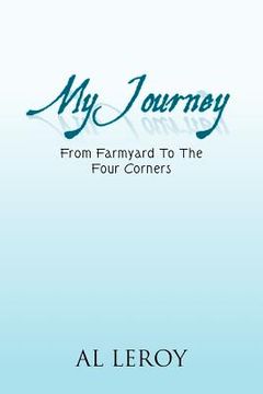 portada my journey: from farmyard to the four corners (en Inglés)