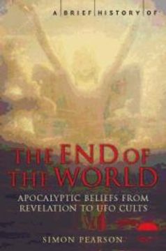 portada A Brief History of the end of the World: Apocalyptic Beliefs From Revelation to Eco-Disaster (en Inglés)