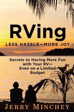 portada RVing: Less Hassle-More Joy: Secrets of Having More Fun with Your RV-Even on a Limited Budget (en Inglés)