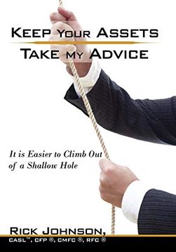 portada Keep Your Assets. Take my Advice. It is Easier to Climb out of a Shallow Hole (en Inglés)