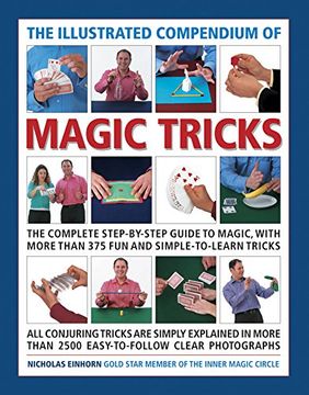 portada The Illustrated Compendium of Magic Tricks: The Complete Step-By-Step Guide to Magic, with More Than 375 Fun and Simple-To-Learn Tricks (in English)