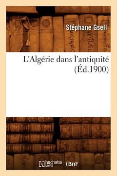 portada L'Algérie Dans l'Antiquité (Éd.1900) (en Francés)