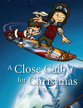 portada A Close Call for Christmas: Slush the Elf (en Inglés)