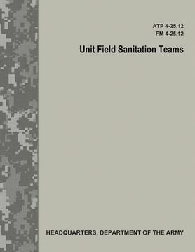 portada Unit Field Sanitation Teams (ATP 4-25.12 / FM 4-25.12) (en Inglés)