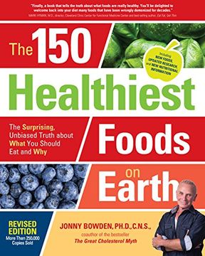 portada The 150 Healthiest Foods on Earth, Revised Edition: The Surprising, Unbiased Truth about What You Should Eat and Why (in English)