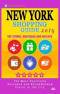 portada New York Shopping Guide 2015: Best Rated Stores in New York, NY - 500 Shopping Spots: Top Stores, Boutiques and Outlets recommended for Visitors, (G (in English)