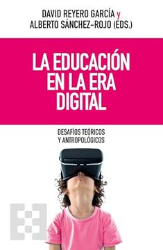 portada La Educación en la era Digital: Desafíos Teóricos y Antropológicos