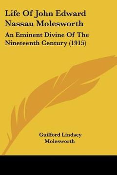 portada life of john edward nassau molesworth: an eminent divine of the nineteenth century (1915) (en Inglés)