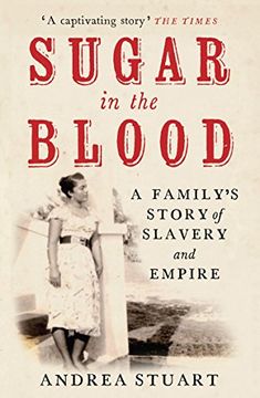 portada Sugar in the Blood: A Family's Story of Slavery and Empire: A Family Memoir 