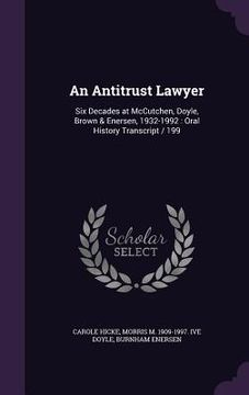 portada An Antitrust Lawyer: Six Decades at McCutchen, Doyle, Brown & Enersen, 1932-1992: Oral History Transcript / 199