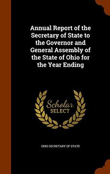 portada Annual Report of the Secretary of State to the Governor and General Assembly of the State of Ohio for the Year Ending