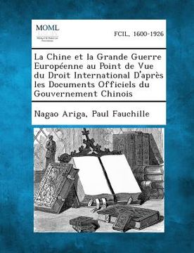 portada La Chine Et La Grande Guerre Europeenne Au Point de Vue Du Droit International D'Apres Les Documents Officiels Du Gouvernement Chinois (en Francés)