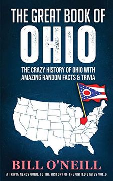 portada The Great Book of Ohio: The Crazy History of Ohio With Amazing Random Facts & Trivia (a Trivia Nerds Guide to the History of the us) (en Inglés)