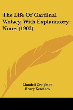 portada the life of cardinal wolsey, with explanatory notes (1903) (en Inglés)