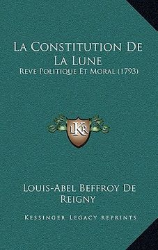 portada La Constitution De La Lune: Reve Politique Et Moral (1793) (in French)