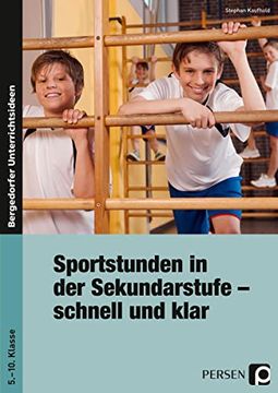 portada Sportstunden in der Sekundarstufe - Schnell und Klar: Mit Stundenbildern zu Allen Relevanten Schulsportbereichen. 5. Bis 10. Klasse (en Alemán)