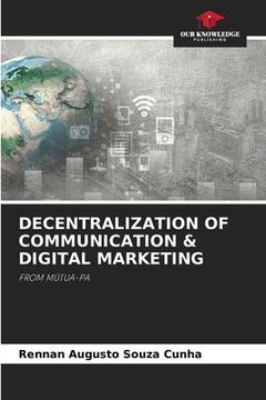 portada Decentralization of Communication & Digital Marketing (en Inglés)