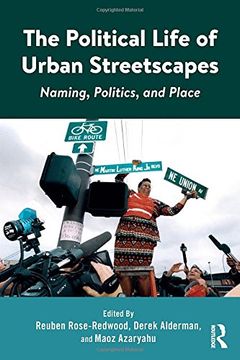 portada The Political Life of Urban Streetscapes: Naming, Politics, and Place