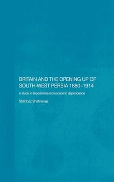 portada Britain and South-West Persia 1880-1914: A Study in Imperialism and Economic Dependence (en Inglés)