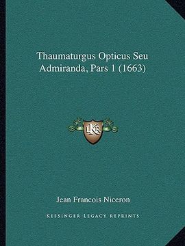 portada thaumaturgus opticus seu admiranda, pars 1 (1663) (en Inglés)