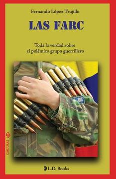 portada Las FARC: Toda la verdad sobre el polemico grupo guerrillero (in Spanish)