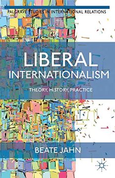 portada Liberal Internationalism: Theory, History, Practice (Palgrave Studies in International Relations) (in English)