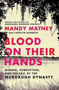 portada Blood on Their Hands: Murder, Corruption, and the Fall of the Murdaugh Dynasty 