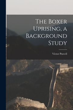 portada The Boxer Uprising, a Background Study