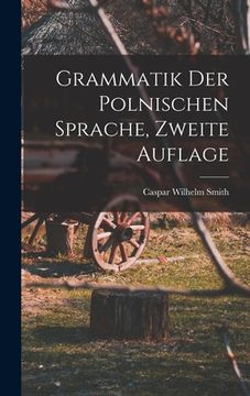 portada Grammatik der polnischen Sprache, Zweite Auflage (en Alemán)