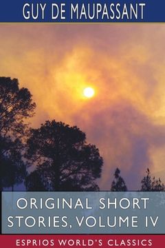 portada Original Short Stories, Volume IV (Esprios Classics) (en Inglés)