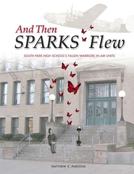 portada And Then SPARKS Flew: South Park High School's Fallen Warriors in Air Units (en Inglés)