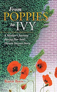 portada From Poppies to Ivy: A Mother'S Journey During her Son'S Heroin Success Story (en Inglés)