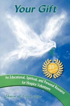 portada your gift-an educational, spiritual and personal resource for hospice volunteers (en Inglés)