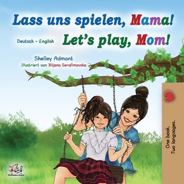 portada Let's Play, Mom! (German English Bilingual Book for Kids) (en Alemán)