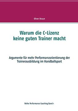 portada Warum die C-Lizenz Keine Guten Trainer Macht: Argumente für Mehr Performanzorientierung der Trainerausbildung im Handballsport (in German)
