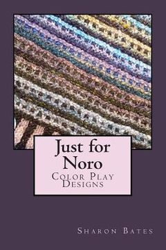 portada Just for Noro: Color Play Designs (en Inglés)