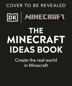 portada The Minecraft Ideas Book: Create the Real World in Minecraft (en Inglés)