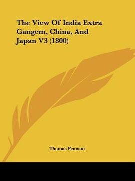 portada the view of india extra gangem, china, and japan v3 (1800) (en Inglés)