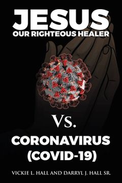 portada Jesus Our Righteous Healer Vs. Coronavirus (Covid-19) (in English)