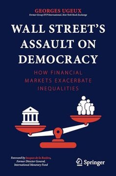 portada Wall Streetâ s Assault on Democracy: How Financial Markets Exacerbate Inequalities [Soft Cover ] 